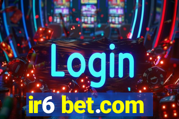 ir6 bet.com